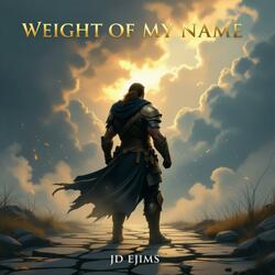 WEIGHT OF MY NAME