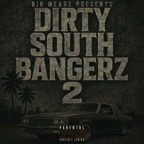 DIRTY SOUTH BANGERZ 2