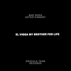 El Vigga My Brother For Life