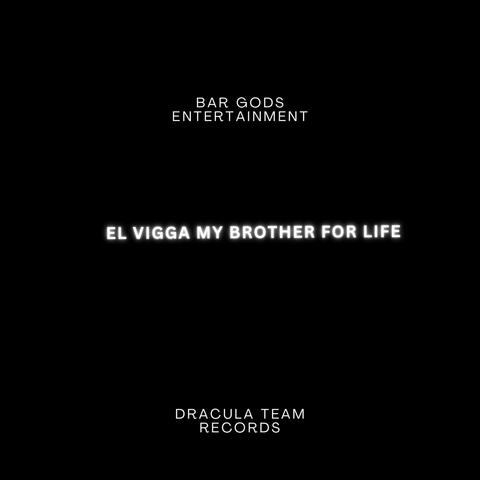 El Vigga My Brother For Life