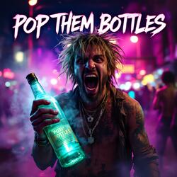 POP THEM BOTTLES
