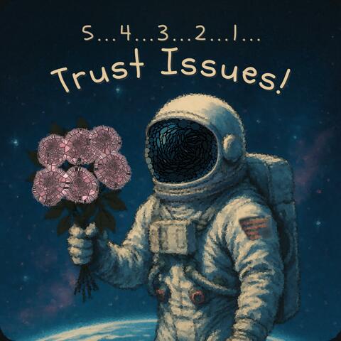 5...4...3...2...1... Trust Issues!