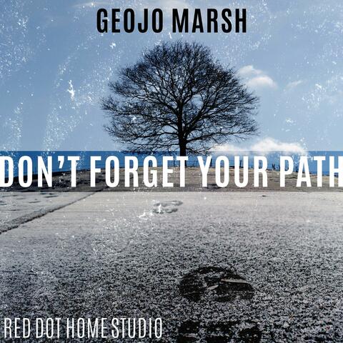 Don't Forget Your Path (feat. GeoJo Marsh)
