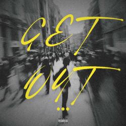 Get Out (feat. Jzavion)