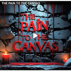 THE PAIN TO THE CANVAS