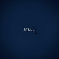 Still I