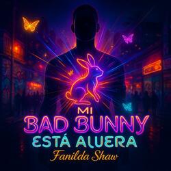 Mi Bad Bunny Está Afuera
