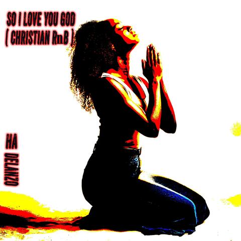 So I Love You God (Christian RnB Version)