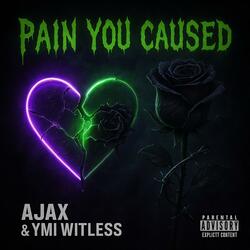 Pain You Caused (feat. YMI Witless)