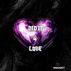 DID IT FOR LOVE