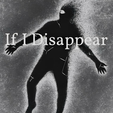 If I Disappear