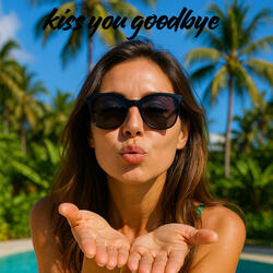 Kiss You Goodbye