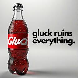 Gluck Ruins Everything