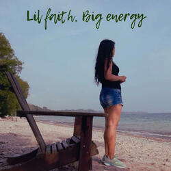Lil Faith, Big Energy