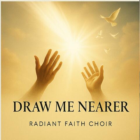 Draw Me Nearer, Lord (Live) (feat. Radiant Faith Choir) [Live]