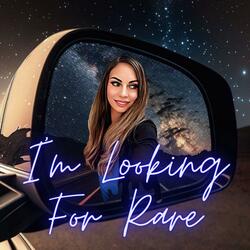 I'm Looking For Rare