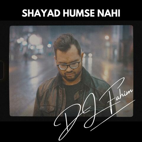 Shayad Humse Nahi