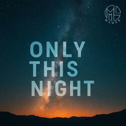 Only this night