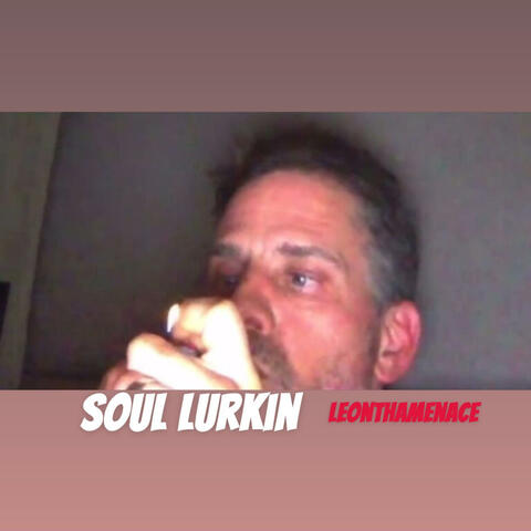 Soul lurkin
