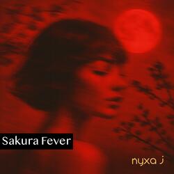 Sakura Fever (feat. Nyxa J)
