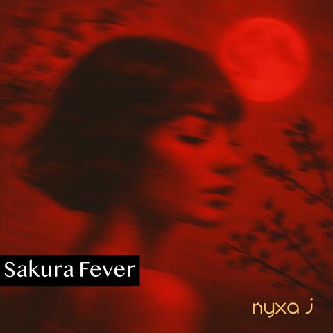 Sakura Fever (feat. Nyxa J)