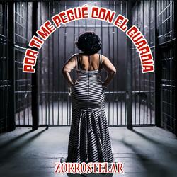 Por Ti Me Pegué con el Guardia