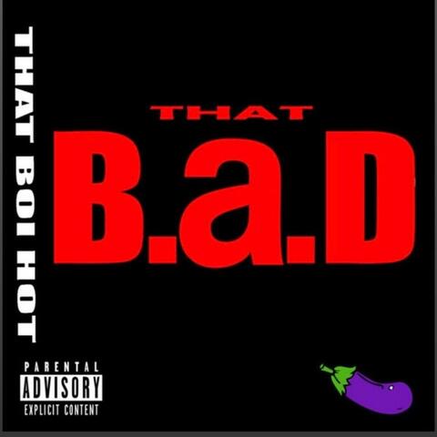 THAT B.A.D
