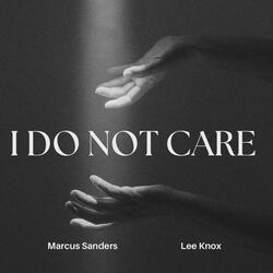 I Do Not Care