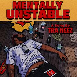 MENTALLY UNSTABLE