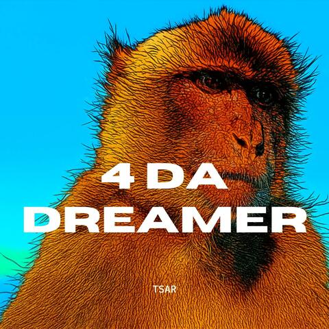 4 DA DREAMER