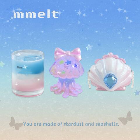 You are made of stardust and seashells.