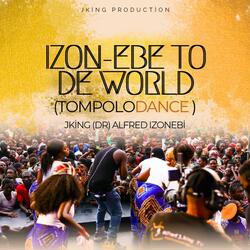 TOMPOLO DANCE (IZON-EBE TO THE WORLD)