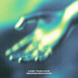 LOSE YOUR LOVE