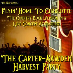 Flyin' Home To Charlotte (LIVE CONCERT ATMOSPHERE ALL-OUT COUNTRY ROCK VERSION)