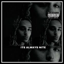 ITS ALWAYS NITE