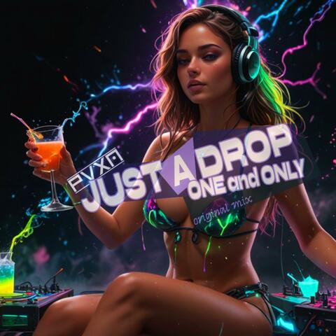JUST A DROP