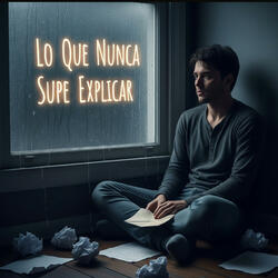 Lo Que Nunca Supe Explicar