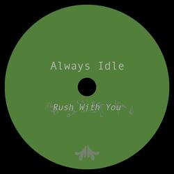 RUSH WITH YOU