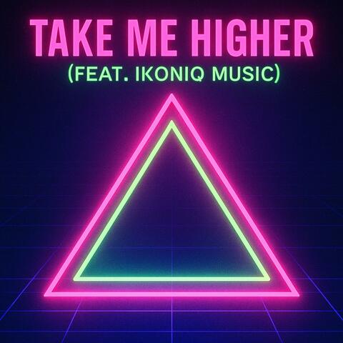 TAKE ME HIGHER (feat. IKONIQ MUSIC)