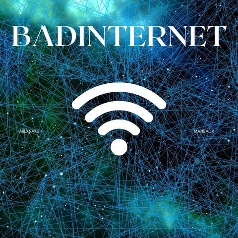 BADINTERNET (feat. Maneaux)