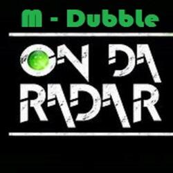 M Dubble " On the radar Freestyle (throw dat Sh!t)
