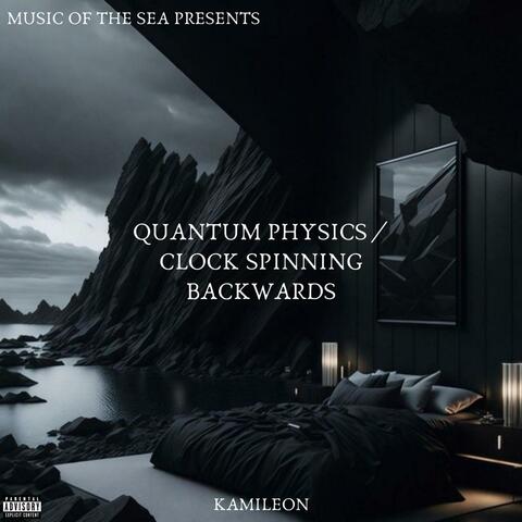 Quantum Physics / Clock Spinning Backwards
