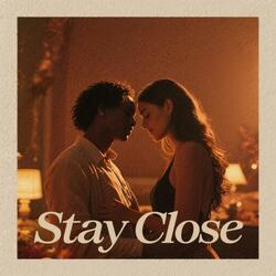 Stay Close