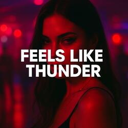 Feels Like Thunder