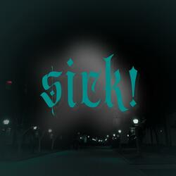 sick!