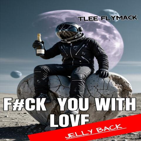 Fuck you with Love Jelly Back (feat. EmpressT4444)