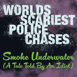 Smoke Underwater (A Tale Told By An Idiot)