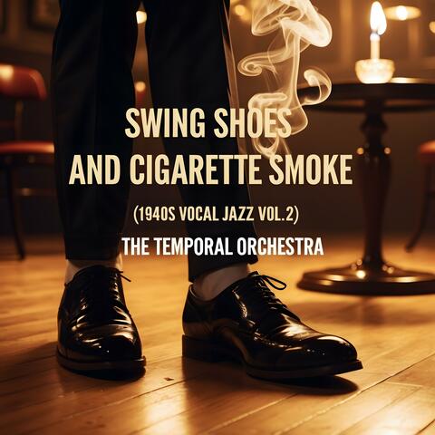 Swing Shoes and Cigarette Smoke (1940s Vocal Jazz Vol. 2)