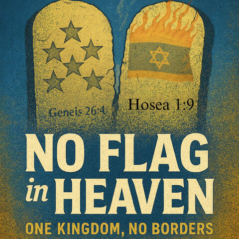 No Flag in Heaven (You are not My People I AM not Your God!)