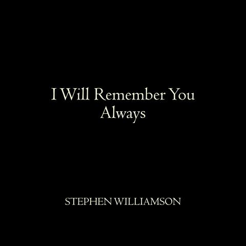 I Will Remember You Always